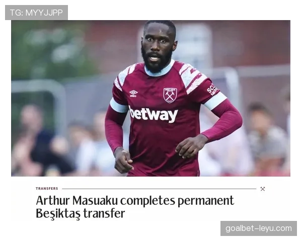 贝西克塔斯优化转会策略,剑指下赛季重返巅峰 贝西克塔斯优化转会策略,剑指下赛季重返巅峰